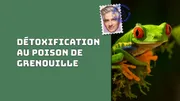 Détoxification au poison de grenouille